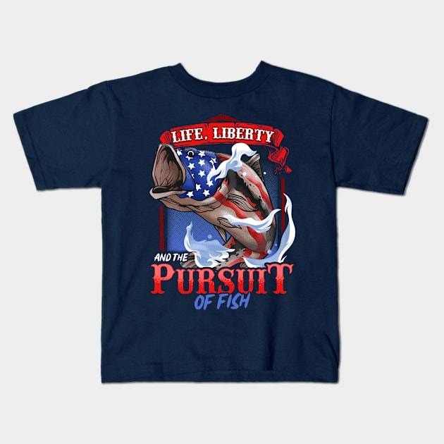 Patriotic Fishing Life Liberty And The Pursuit Of Fish Kids T-Shirt by E